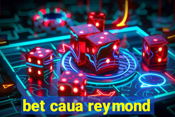 bet caua reymond